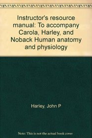 Instructor's resource manual: To accompany Carola, Harley, and Noback Human anatomy and physiology