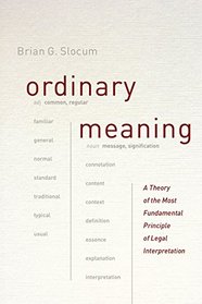 Ordinary Meaning: A Theory of the Most Fundamental Principle of Legal Interpretation