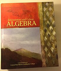 Intermediate and College Algebra - Custom Edition for Central New Mexico Community College