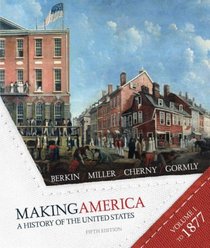 Making America - A History of the United States Volume One to 1877 Fifth Edition