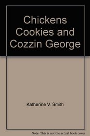 Chickens, cookies, and cozzin George