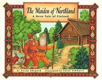The Maiden of Northland : A Hero Tale of Finland