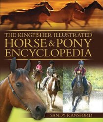 The Kingfisher Illustrated Horse and Pony Encyclopedia