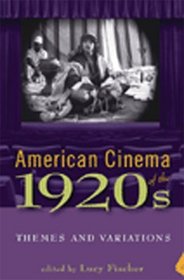 American Cinema of the 1920s: Themes and Variations (Screen Decades) (Screen Decades; American Culture/American Cinema)