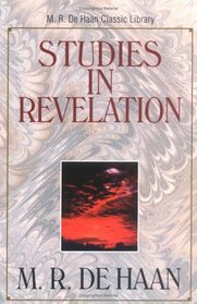 Studies in Revelation (M.R. De Haan Classic Library)