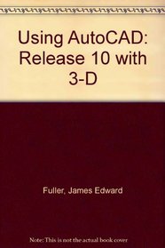 Using AutoCAD: Release 10 with 3-D