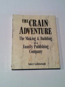 The Crain Adventure: The Making  Building of a Family Publishing Company