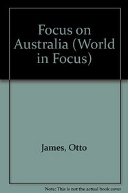 Focus on Australia (World in Focus)