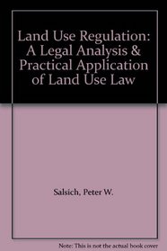 Land Use Regulation: A Legal Analysis & Practical Application of Land Use Law