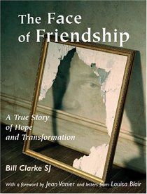 The Face of Friendship: A True Story of Hope and Transformation