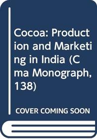 Cocoa: Production and Marketing in India (Cma Monograph, 138)