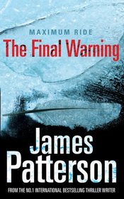 The Final Warning (Maximum Ride, Bk 4)