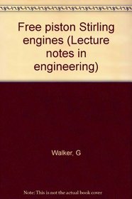 Free piston Stirling engines (Lecture notes in engineering)