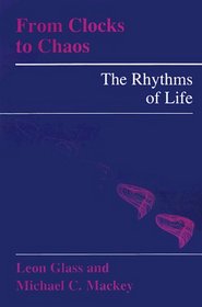 From Clocks to Chaos: The Rhythms of Life (Princeton Paperbacks)