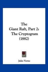 The Giant Raft, Part 2: The Cryptogram (1882)