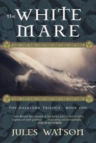 The White Mare (Dalriada, Bk 1)