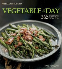 Vegetable of the Day (Williams-Sonoma): 365 Recipes for Every Day of the Year