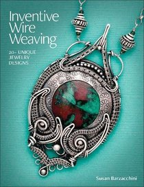 Inventive Wire Weaving: 20+ unique jewelry designs