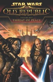 Star Wars: Threat of Peace: The Old Republic (Star Wars the Old Republic)