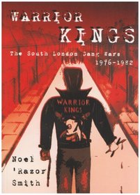 Warrior Kings: The South London Gang Wars 1976-1982