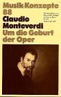 Claudio Monteverdi: Um die Geburt der Oper (Musik-Konzepte)