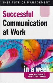 Communication at Work (Successful Business in a Week)