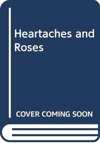 Heartaches and Roses