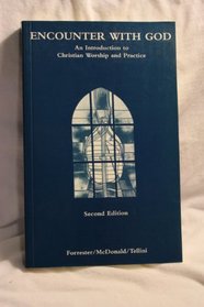 Encounter With God: An Introduction to Christian Worship and Practice