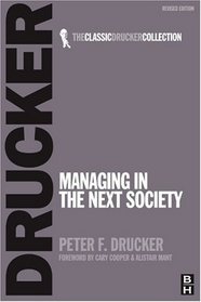 Managing in the Next Society (Classic Drucker Collection)