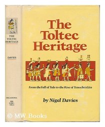 The Toltec Heritage: From the Fall of Tula to the Rise of Tenochtitlan (The Civilization of the American Indian series ; v. 153)