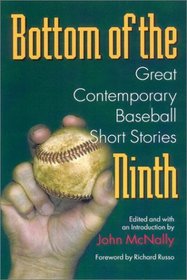 Bottom of the Ninth: Great Contemporary Baseball Short Stories (Writing Baseball)