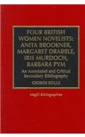 Four British Women Novelists: Anita Brookner, Margaret Drabble, Iris Murdoch, Ba