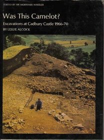 Was this Camelot?: Excavations at Cadbury Castle, 1966-1970 (New aspects of archaeology)