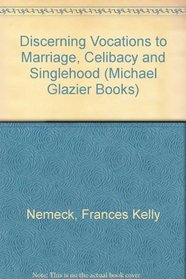 Discerning Vocations to Marriage, Celibacy, and Singlehood (Michael Glazier Books)