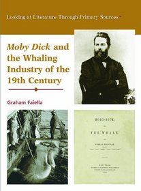 Moby Dick and the Whaling Industry of the Nineteenth Century (Looking at Literature Through Primary Sources)