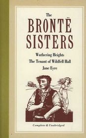 Bronte Sisters: Wuthering Heights; The Tenant of Wildfell Hall; Jane Eyre (Treasury of World Masterpieces)