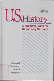 U.S. History: A Resource Book for Secondary Schools 1450-1865 (Social Studies Resources for Secondary School Librarians, Teachers, and Students)