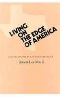 Living on the Edge of America: At Home on the Texas-Mexico Border (A Wardlaw Book)