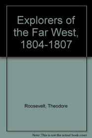 Explorers of the Far West, 1804-1807 (American History Documents;)
