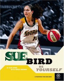 Sue Bird: Be Yourself (Baseball (Positively for Kids))