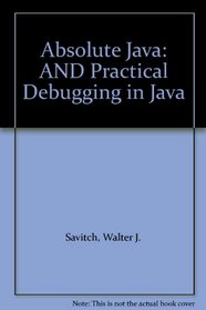 Absolute Java: AND Practical Debugging in Java