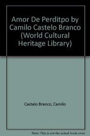 Amor De Perditpo by Camilo Castelo Branco (World Cultural Heritage Library)