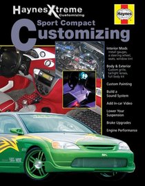 Haynes Repair Manuals: Xtreme Customizing Sport Compact Customizing