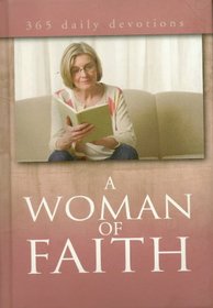 A Woman of Faith: 365 Daily Devotions