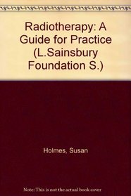 Radiotherapy: A Guide for Practice (L. Sainsbury Foundn. S)