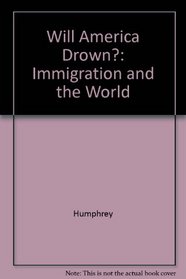 Will America Drown?: Immigration and the World