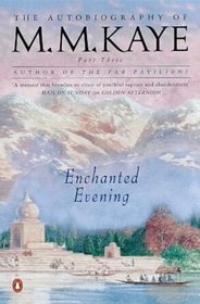 Enchanted Evening: The Autobiography of M. M. Kaye, Part 3