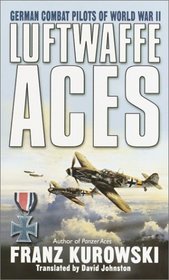 Luftwaffe Aces: German Combat Pilots of Ww II