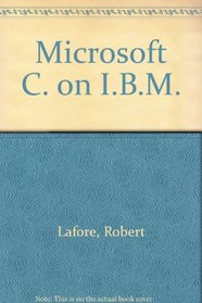 Microsoft C: Programming for the IBM