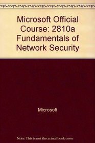 Microsoft Official Course: 2810a Fundamentals of Network Security